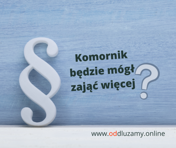 Komornik będzie mógł zająć więcej?